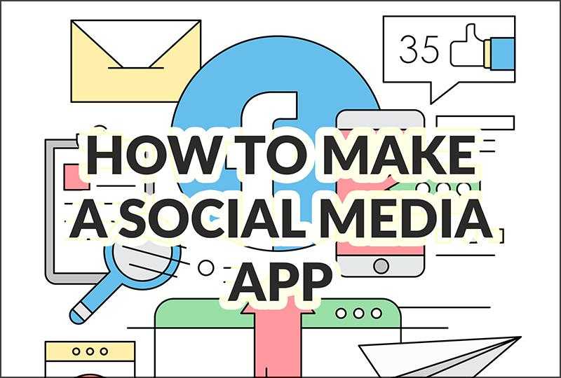 How to Make a Social Media App (And Why You Might Need One)