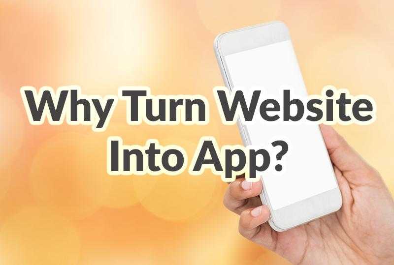 Turn Website Into App: How This Trick Can Help Your Business?